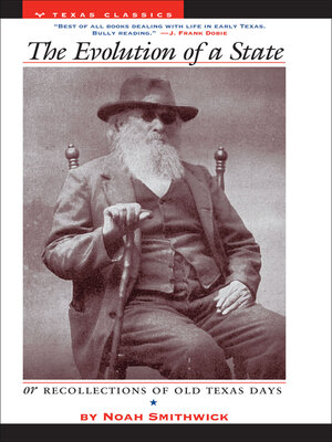 cover image of The Evolution of a State, or Recollections of Old Texas Days